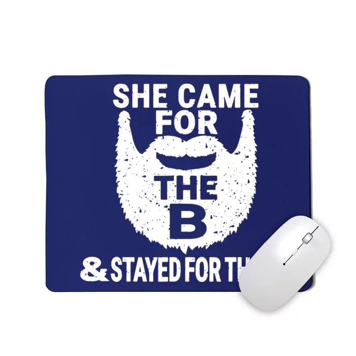 She Came For The B And Stayed For The D Funny Beard Mousepad