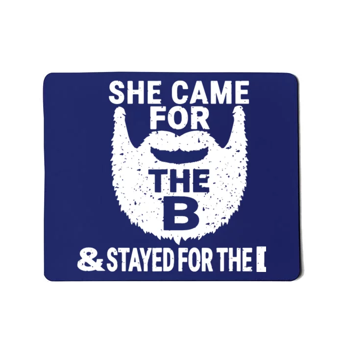 She Came For The B And Stayed For The D Funny Beard Mousepad