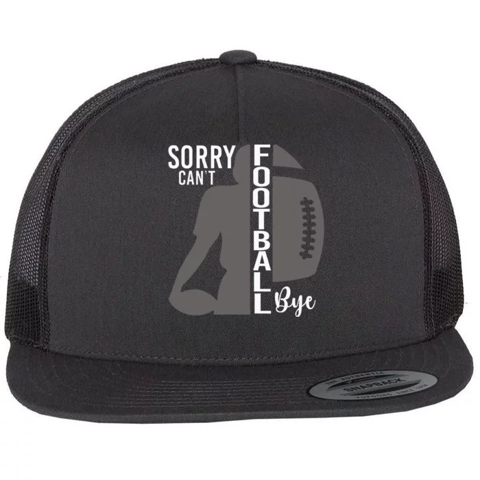 Sorry CanT Football Bye Funny Football Lovers Flat Bill Trucker Hat