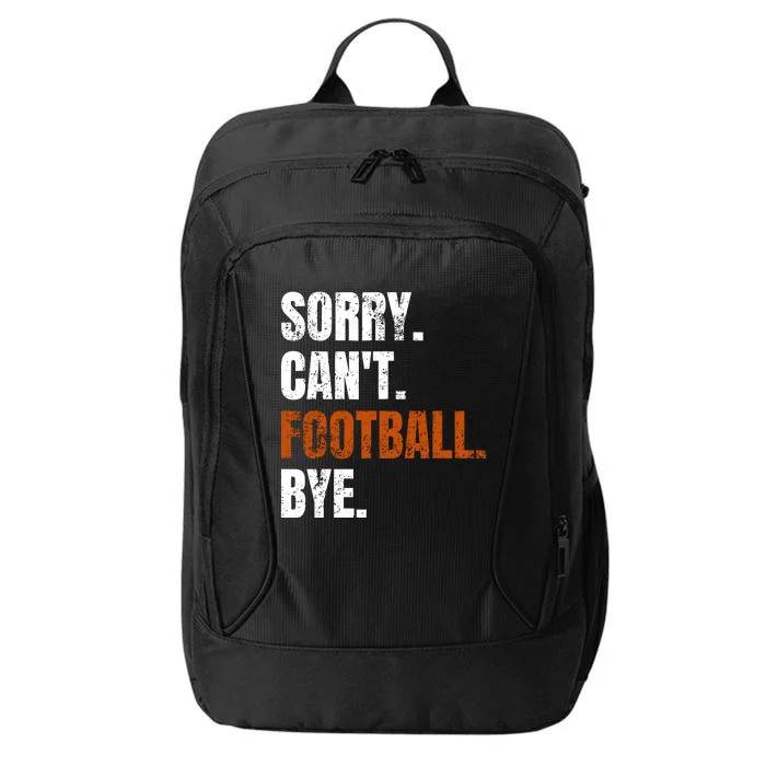 Sorry CanT Football Bye Retro Football Lovers Fan Football City Backpack