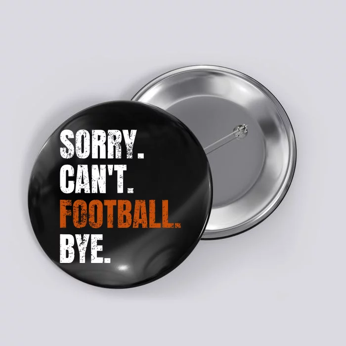 Sorry CanT Football Bye Retro Football Lovers Fan Football Button