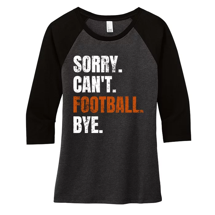 Sorry CanT Football Bye Retro Football Lovers Fan Football Women's Tri-Blend 3/4-Sleeve Raglan Shirt