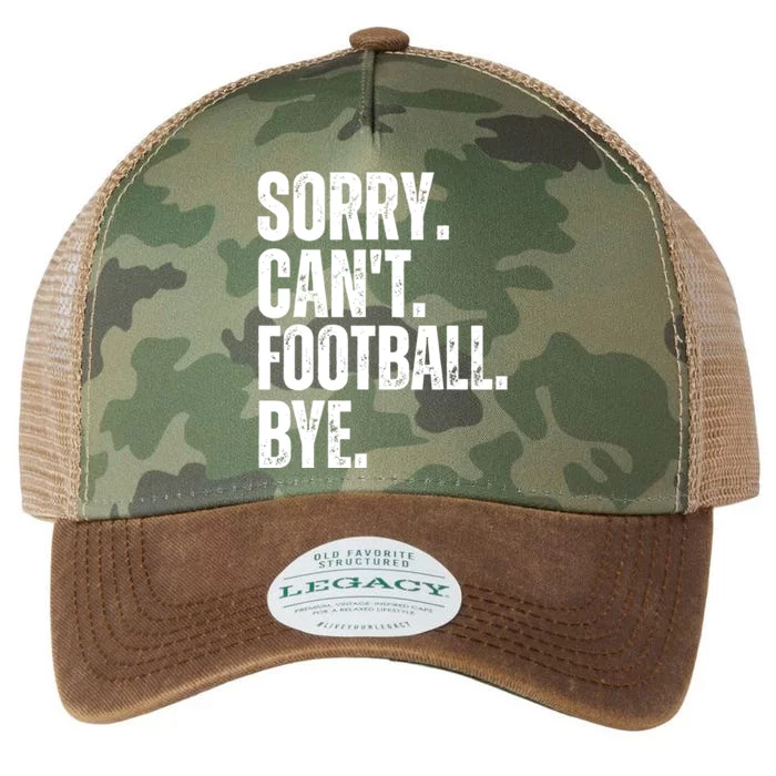 Sorry Cant Football Bye Funny Football Lovers Quote Legacy Tie Dye Trucker Hat