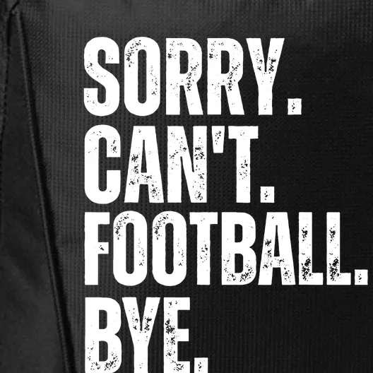 Sorry Cant Football Bye Funny Football Lovers Quote City Backpack