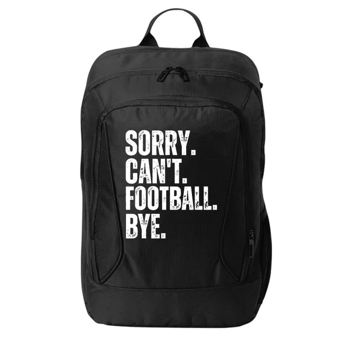 Sorry Cant Football Bye Funny Football Lovers Quote City Backpack