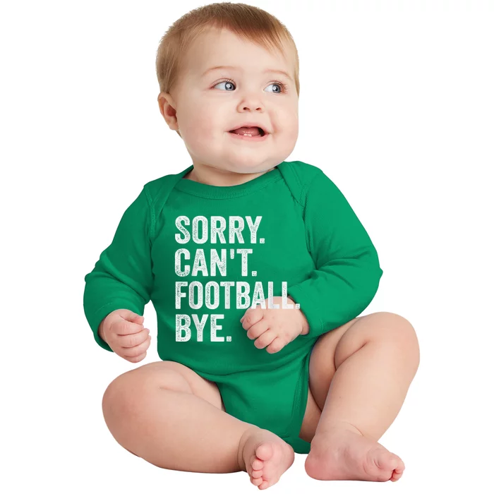 Sorry Cant Football Bye Funny Quote Fan Football Player Baby Long Sleeve Bodysuit