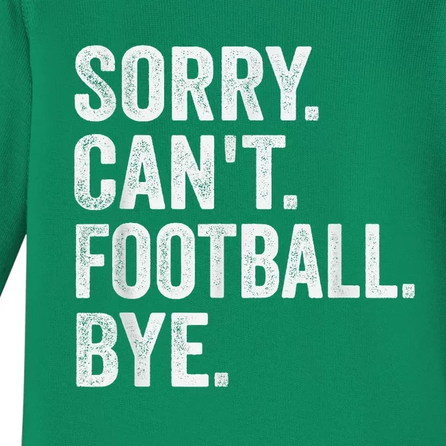 Sorry Cant Football Bye Funny Quote Fan Football Player Baby Long Sleeve Bodysuit