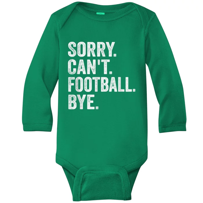 Sorry Cant Football Bye Funny Quote Fan Football Player Baby Long Sleeve Bodysuit