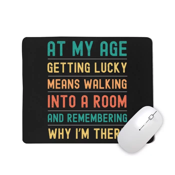 Senior Citizens Funny Saying At My Age Getting Lucky Jokes Mousepad