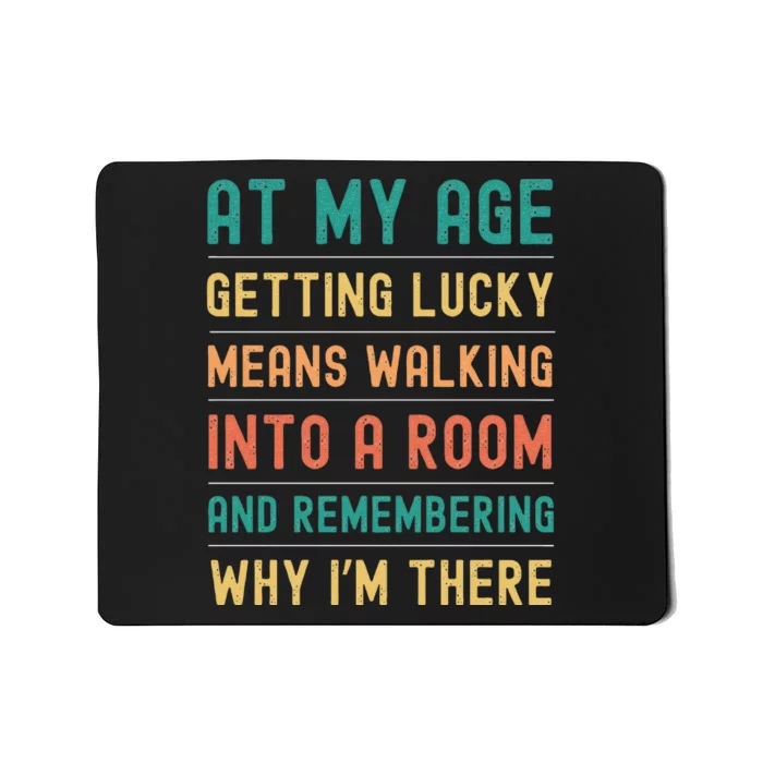 Senior Citizens Funny Saying At My Age Getting Lucky Jokes Mousepad