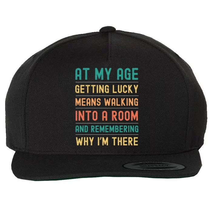 Senior Citizens Funny Saying At My Age Getting Lucky Jokes Wool Snapback Cap