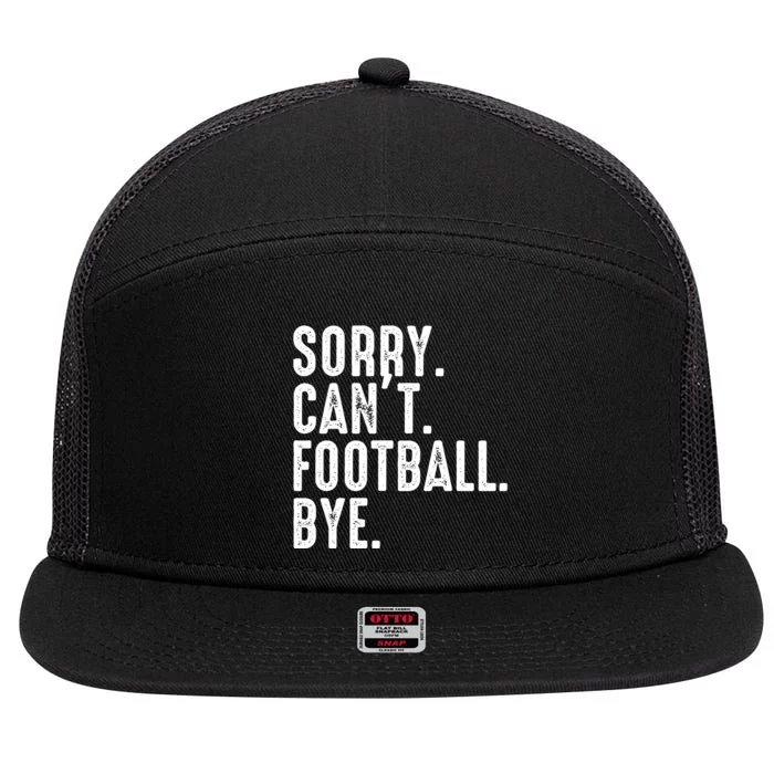 Sorry CanT Football Bye 7 Panel Mesh Trucker Snapback Hat