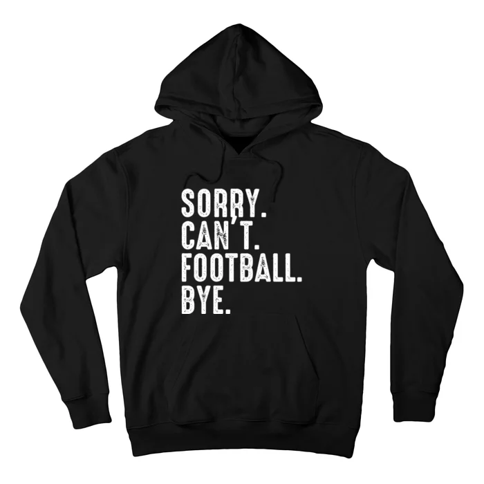 Sorry CanT Football Bye Hoodie