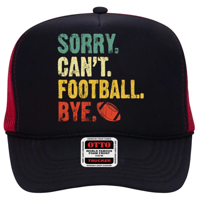 Sorry CanT Football Bye Funny Football Vintage Retro High Crown Mesh Trucker Hat