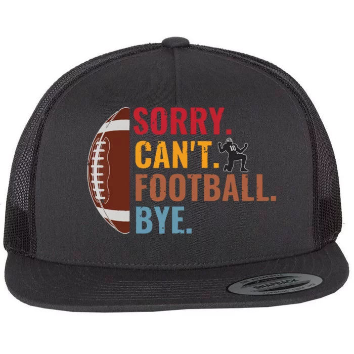 Sorry Cant Football Bye Funny Football Vintage Retro Flat Bill Trucker Hat