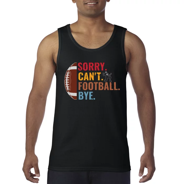 Sorry Cant Football Bye Funny Football Vintage Retro Tank Top