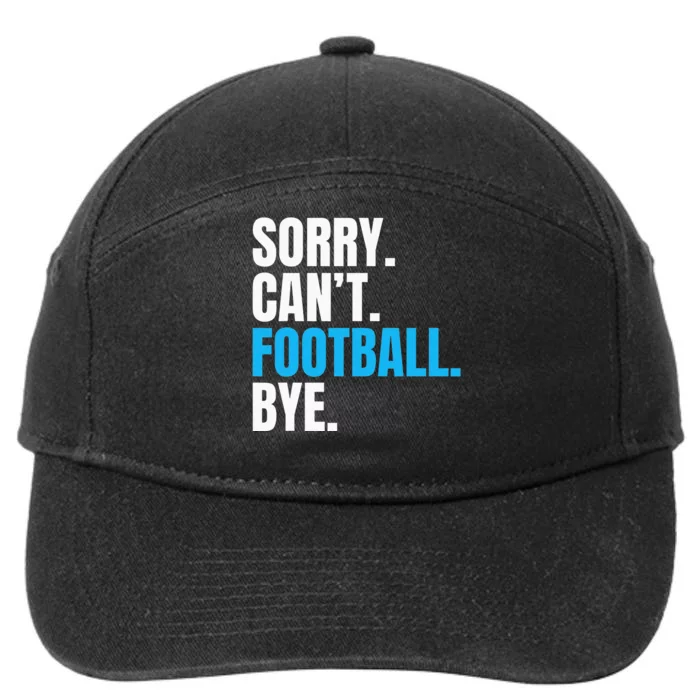 Sorry Cant Football Bye Funny Footballer 7-Panel Snapback Hat