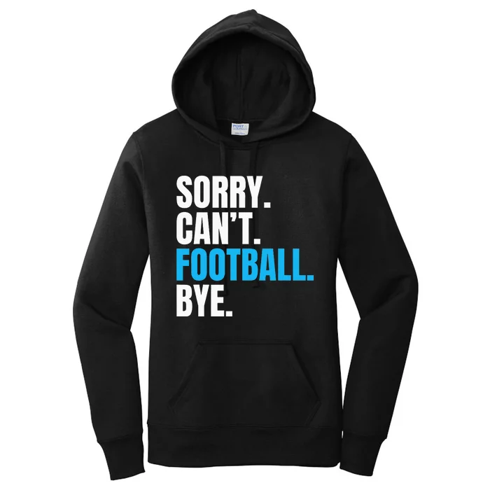 Sorry Cant Football Bye Funny Footballer Women's Pullover Hoodie