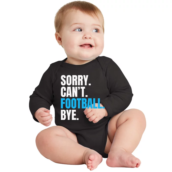 Sorry Cant Football Bye Funny Footballer Baby Long Sleeve Bodysuit