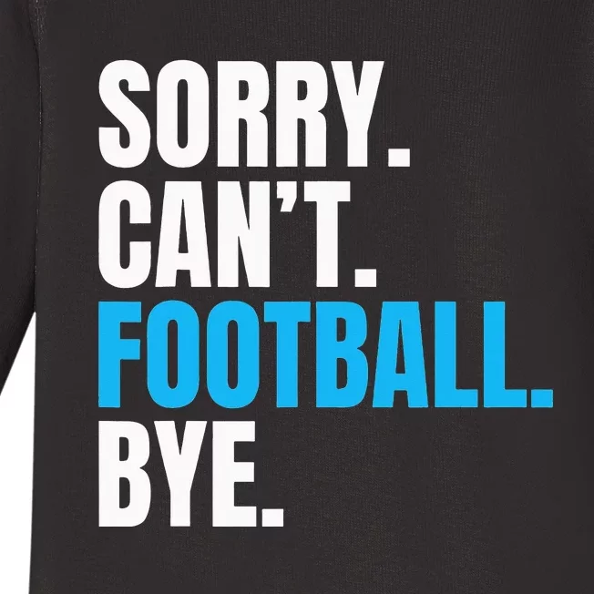 Sorry Cant Football Bye Funny Footballer Baby Long Sleeve Bodysuit