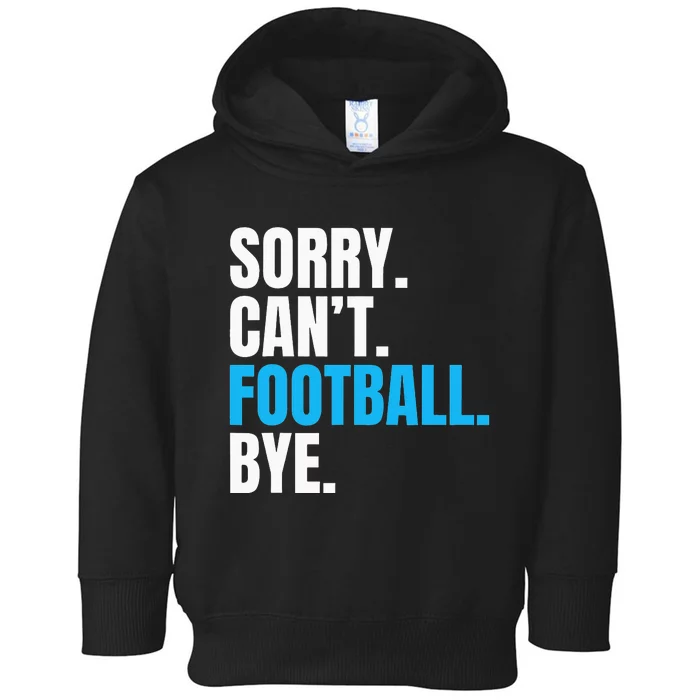 Sorry Cant Football Bye Funny Footballer Toddler Hoodie