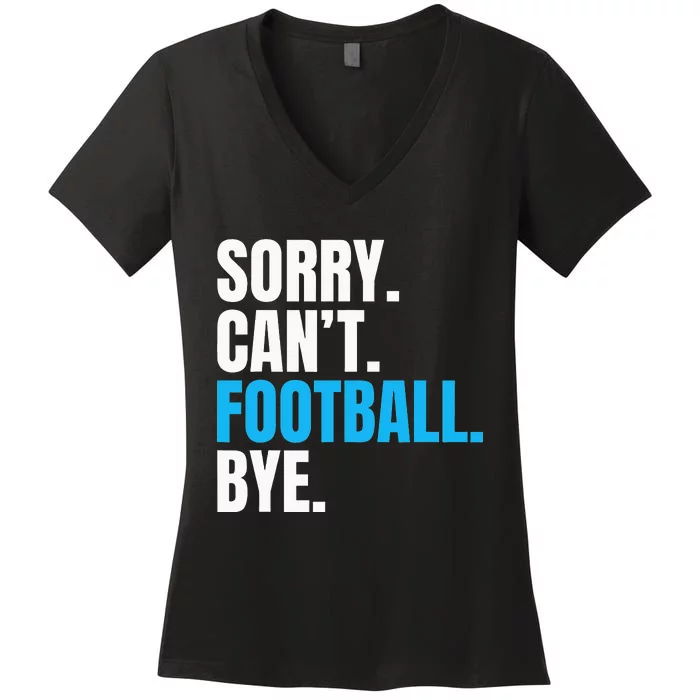 Sorry Cant Football Bye Funny Footballer Women's V-Neck T-Shirt