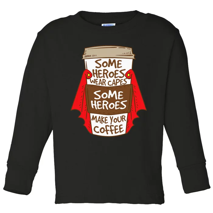 Superhero Coffee For Coffee Lovers And Baristas Toddler Long Sleeve Shirt