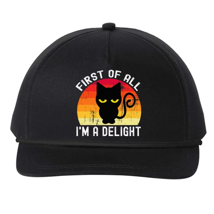 Snarky Cat First Of All IM A Delight Sarcastic Kitty Snapback Five-Panel Rope Hat