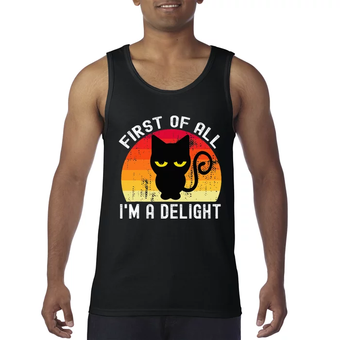 Snarky Cat First Of All IM A Delight Sarcastic Kitty Tank Top