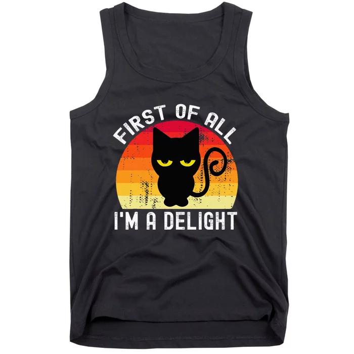 Snarky Cat First Of All IM A Delight Sarcastic Kitty Tank Top