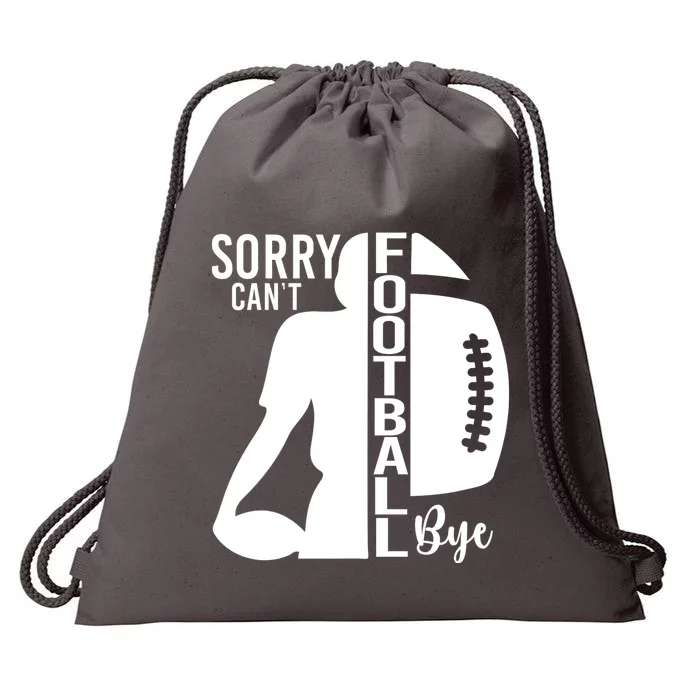 Sorry CanT Football Bye Funny Football Lovers Quote Drawstring Bag