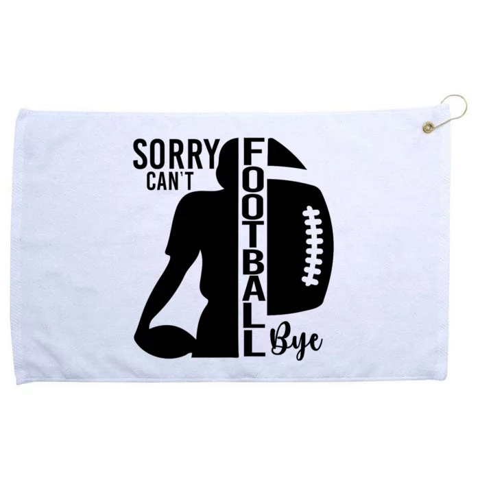 Sorry CanT Football Bye Funny Football Lovers Quote Grommeted Golf Towel