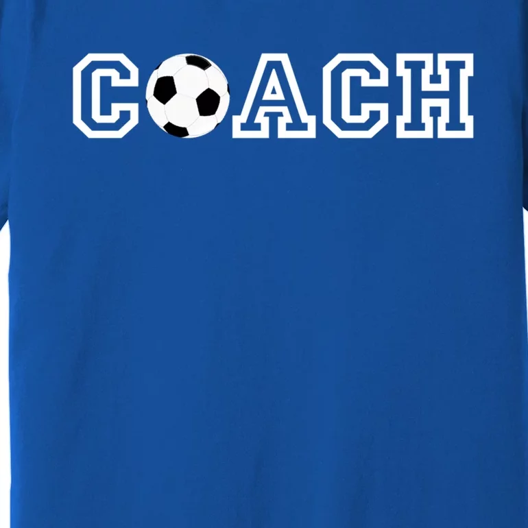 Soccer Coach Funny Gift Appreciation Gift For Soccer Coaches Premium T-Shirt