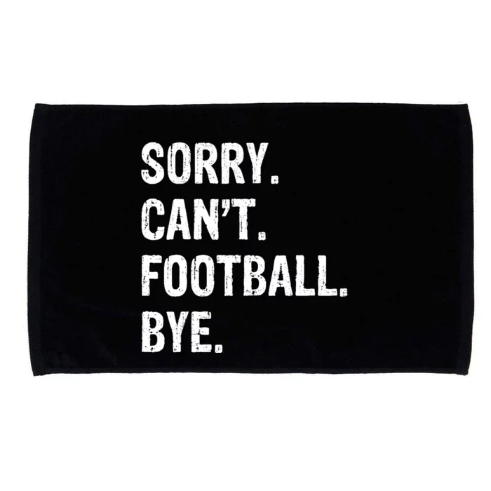 Sorry. CanT. Football. Bye. Microfiber Hand Towel