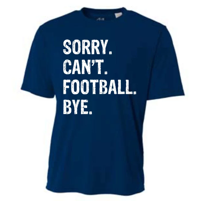 Sorry. CanT. Football. Bye. Cooling Performance Crew T-Shirt