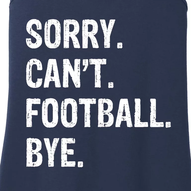 Sorry. CanT. Football. Bye. Ladies Essential Tank