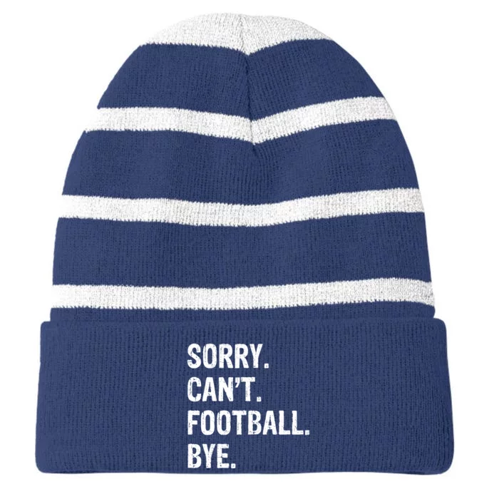 Sorry. CanT. Football. Bye. Striped Beanie with Solid Band