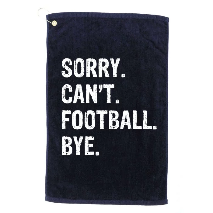 Sorry. CanT. Football. Bye. Platinum Collection Golf Towel