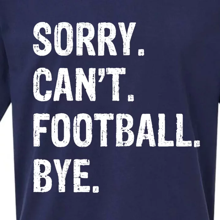 Sorry. CanT. Football. Bye. Sueded Cloud Jersey T-Shirt