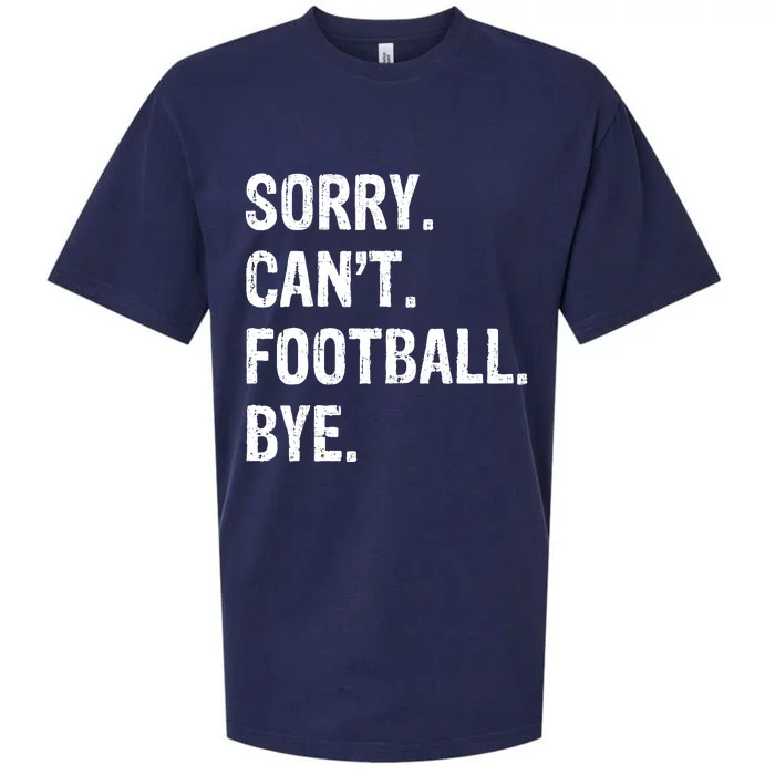 Sorry. CanT. Football. Bye. Sueded Cloud Jersey T-Shirt