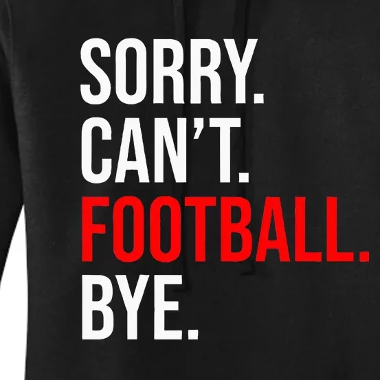 Sorry CanT Football Bye American Footbal Women's Pullover Hoodie