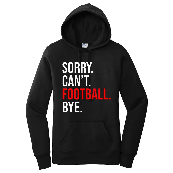 Sorry CanT Football Bye American Footbal Women's Pullover Hoodie