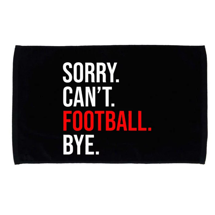 Sorry CanT Football Bye American Footbal Microfiber Hand Towel