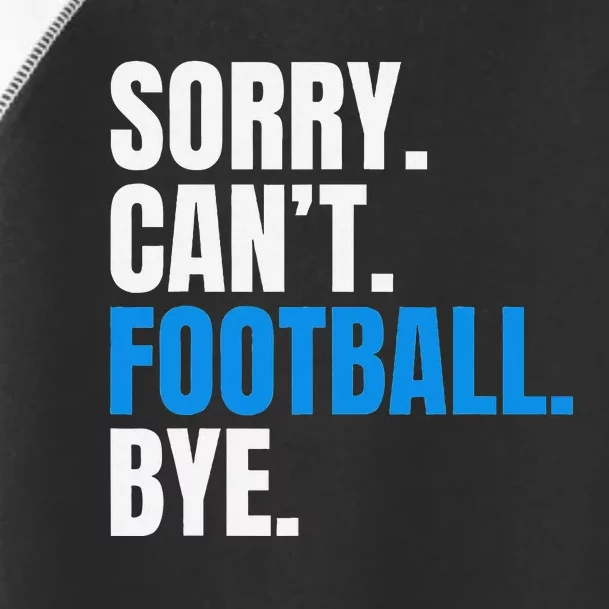 Sorry Cant Football Bye Funny Footballer Toddler Fine Jersey T-Shirt