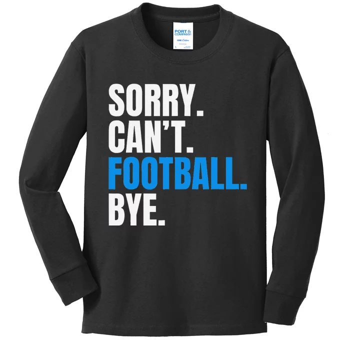 Sorry Cant Football Bye Funny Footballer Kids Long Sleeve Shirt