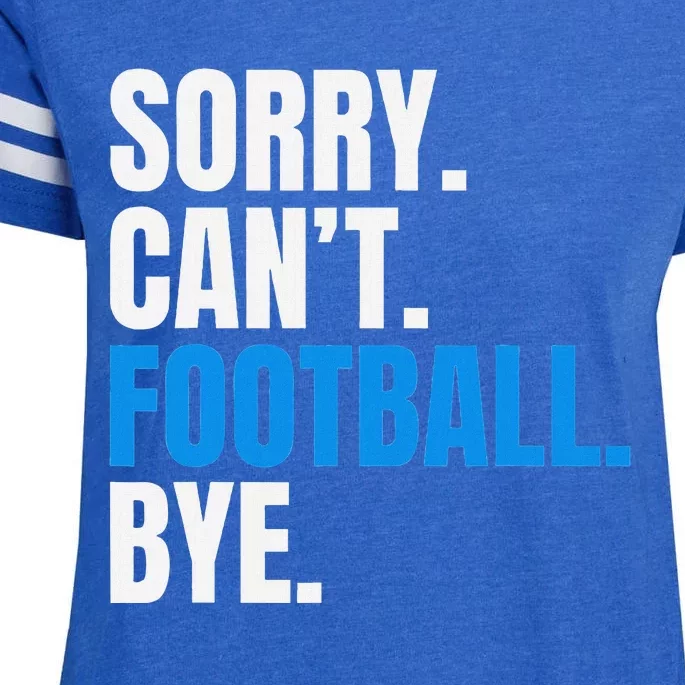 Sorry Cant Football Bye Funny Footballer Enza Ladies Jersey Football T-Shirt