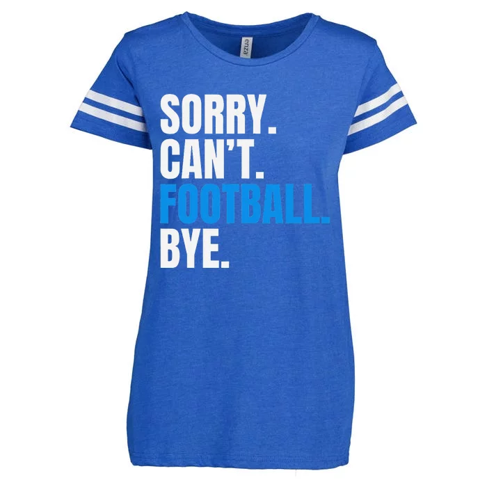 Sorry Cant Football Bye Funny Footballer Enza Ladies Jersey Football T-Shirt