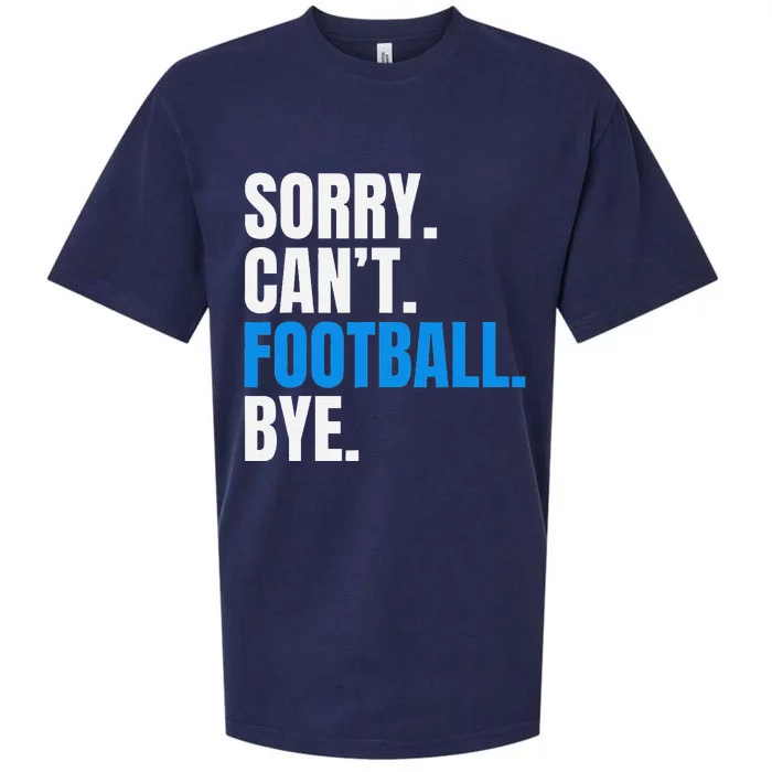 Sorry Cant Football Bye Funny Footballer Sueded Cloud Jersey T-Shirt