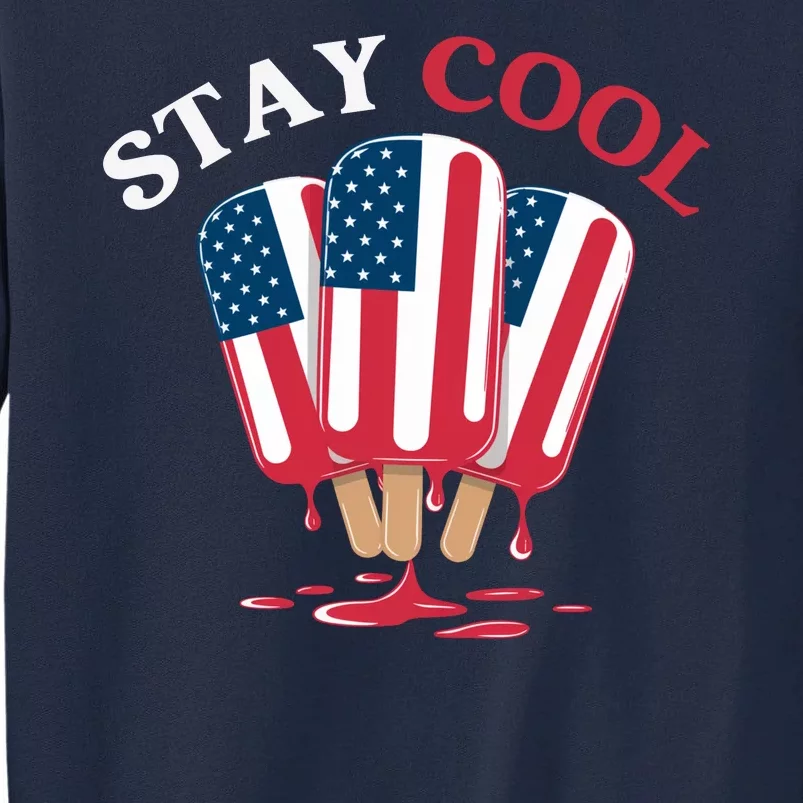 Stay Cool Funny 4th July Popsicle Usa Flag America Enjoy Ice Cream In The Summer Tall Sweatshirt