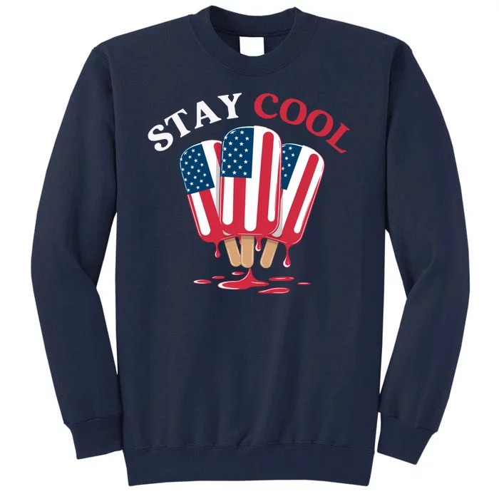 Stay Cool Funny 4th July Popsicle Usa Flag America Enjoy Ice Cream In The Summer Tall Sweatshirt